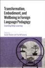 Transformation, Embodiment, and Wellbeing in Foreign Language Pedagogy : Enacting Deep Learning - Book
