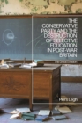 The Conservative Party and the Destruction of Selective Education in Post-War Britain : The Great Evasion - Book