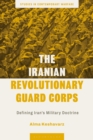 The Iranian Revolutionary Guard Corps : Defining Iran's Military Doctrine - Book