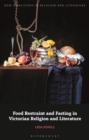 Food Restraint and Fasting in Victorian Religion and Literature - eBook