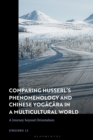 Comparing Husserl's Phenomenology and Chinese Yogacara in a Multicultural World : A Journey Beyond Orientalism - Book