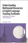 Understanding Multimodal Discourses in English Language Teaching Textbooks : Implications for Students and Practitioners - eBook