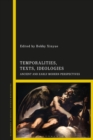 Temporalities, Texts, Ideologies : Ancient and Early Modern Perspectives - eBook