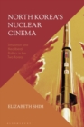 North Korea’s Nuclear Cinema : Simulation and Neoliberal Politics in the Two Koreas - Book