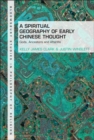 A Spiritual Geography of Early Chinese Thought : Gods, Ancestors, and Afterlife - eBook