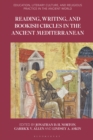 Reading, Writing and Bookish Circles in the Ancient Mediterranean - Book