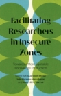 Facilitating Researchers in Insecure Zones : Towards a More Equitable Knowledge Production - Book