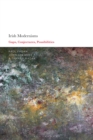 Irish Modernisms : Gaps, Conjectures, Possibilities - Book