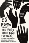 25 Plays from The Fire This Time Festival : A Decade of Recognition, Resistance, Resilience, Rebirth, and Black Theater - eBook