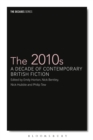 The 2010s : A Decade of Contemporary British Fiction - Book