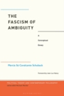 The Fascism of Ambiguity : A Conceptual Essay - eBook