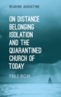 On Distance, Belonging, Isolation and the Quarantined Church of Today - eBook