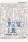 The Renaissance of Feeling : Erasmus and Emotion - Book