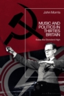 Music and Politics in Thirties Britain : Raise the Standard High - Book