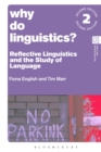 Why Do Linguistics? : Reflective Linguistics and the Study of Language - Book