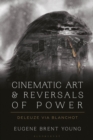 Cinematic Art and Reversals of Power : Deleuze via Blanchot - Book