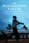 The Peacekeeping Failure in South Sudan : The UN, Bias and the Peacekeeper's Mind - Book