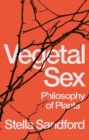 Vegetal Sex : Philosophy of Plants - eBook