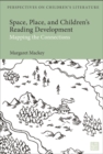 Space, Place, and Children’s Reading Development : Mapping the Connections - Book