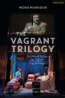 The Vagrant Trilogy: Three Plays by Mona Mansour : The Hour of Feeling; The Vagrant; Urge for Going - Book