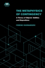 The Metaphysics of Contingency : A Theory of Objects’ Abilities and Dispositions - Book