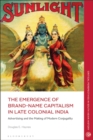 The Emergence of Brand-Name Capitalism in Late Colonial India : Advertising and the Making of Modern Conjugality - Book