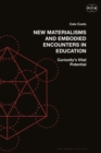 New Materialisms and Embodied Encounters in Education : Curiosity’s Vital Potential - Book