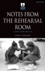 Notes from the Rehearsal Room : A Director s Process - eBook