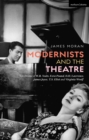 Modernists and the Theatre : The Drama of W.B. Yeats, Ezra Pound, D.H. Lawrence, James Joyce, T.S. Eliot and Virginia Woolf - Book