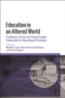 Education in an Altered World : Pandemic, Crises and Young People Vulnerable to Educational Exclusion - Book