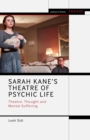 Sarah Kane’s Theatre of Psychic Life : Theatre, Thought and Mental Suffering - Book