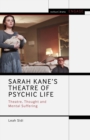 Sarah Kane s Theatre of Psychic Life : Theatre, Thought and Mental Suffering - eBook