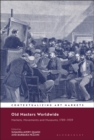 Old Masters Worldwide : Markets, Movements and Museums, 1789-1939 - Book