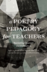 A Poetry Pedagogy for Teachers : Reorienting Classroom Literacy Practices - eBook