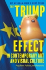 The Trump Effect in Contemporary Art and Visual Culture : Populism, Politics, and Paranoia - eBook