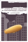 Utopia Beyond Capitalism in Contemporary Literature : A Commons Poetics - Book