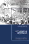 Lecturing the Victorians : Knowledge-based Culture and Participatory Citizenship - Book
