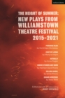The Height of Summer: New Plays from Williamstown Theatre Festival 2015-2021 : Paradise Blue; Cost of Living; Actually; Where Storms Are Born; Selling Kabul; Grand Horizons - Book