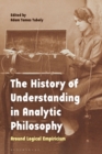 The History of Understanding in Analytic Philosophy : Around Logical Empiricism - Book