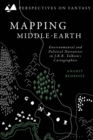 Mapping Middle-earth : Environmental and Political Narratives in J. R. R. Tolkien's Cartographies - eBook