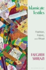 Islamicate Textiles : Fashion, Fabric, and Ritual - Book