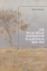 The Fin de Siecle Imagination in Australia, 1890-1914 - Book