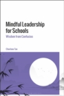Mindful Leadership for Schools : Wisdom from Confucius - Book
