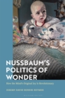 Nussbaum’s Politics of Wonder : How the Mind’s Original Joy Is Revolutionary - Book