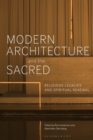 Modern Architecture and the Sacred : Religious Legacies and Spiritual Renewal - Book