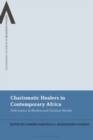 Charismatic Healers in Contemporary Africa : Deliverance in Muslim and Christian Worlds - eBook
