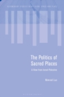 The Politics of Sacred Places : A View from Israel-Palestine - Book