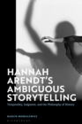 Hannah Arendt’s Ambiguous Storytelling : Temporality, Judgment, and the Philosophy of History - Book