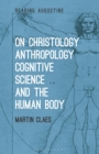 On Christology, Anthropology, Cognitive Science and the Human Body - Book