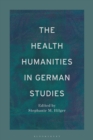 The Health Humanities in German Studies - eBook
